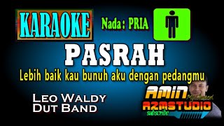 PASRAH || Leo Waldy || KARAOKE Nada PRIA