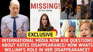 WHERE IS KATE MIDDLETON?INTERNATIONAL MEDIA/WHATS ANGRY PRINCE WILLIAM ROLE IN KATE DISAPPEARANCE?