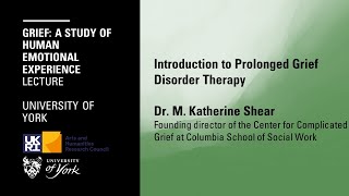 Introduction to Prolonged Grief Disorder Therapy  Dr. M. Katherine Shear