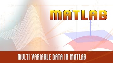 23. | Multi Variable Data in Matlab | - MATLAB
