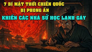 7 BÍ MẬT BỊ PHONG ẤN THỜI CHIẾN QUỐC: NHỮNG SỰ THẬT KHIẾN CÁC NHÀ SỬ HỌC LẠNH GÁY