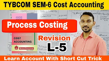 #5 TYBCOM SEM-6 CA || Process Costing Full Revision Lecture || Atul Sir
