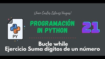 21. Curso Python || Bucles || While || Suma dígitos de un número || Ejercicio 1