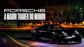 Como a Porsche virou a maior Trader do Mercado Financeiro