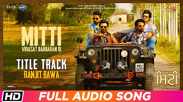 Mitti Title Track | Full Audio | Ranjit Bawa | Mitti Virasat Babbaran Di| Latest Punjabi Song 2019