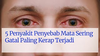Penyakit Ini Bisa Menyebabkan Mata Sering Gatal