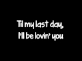 'Til My Last Day By Justin Moore Lyrics