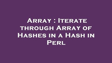 Array : Iterate through Array of Hashes in a Hash in Perl