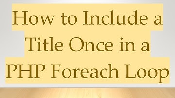 How to Include a Title Once in a PHP Foreach Loop