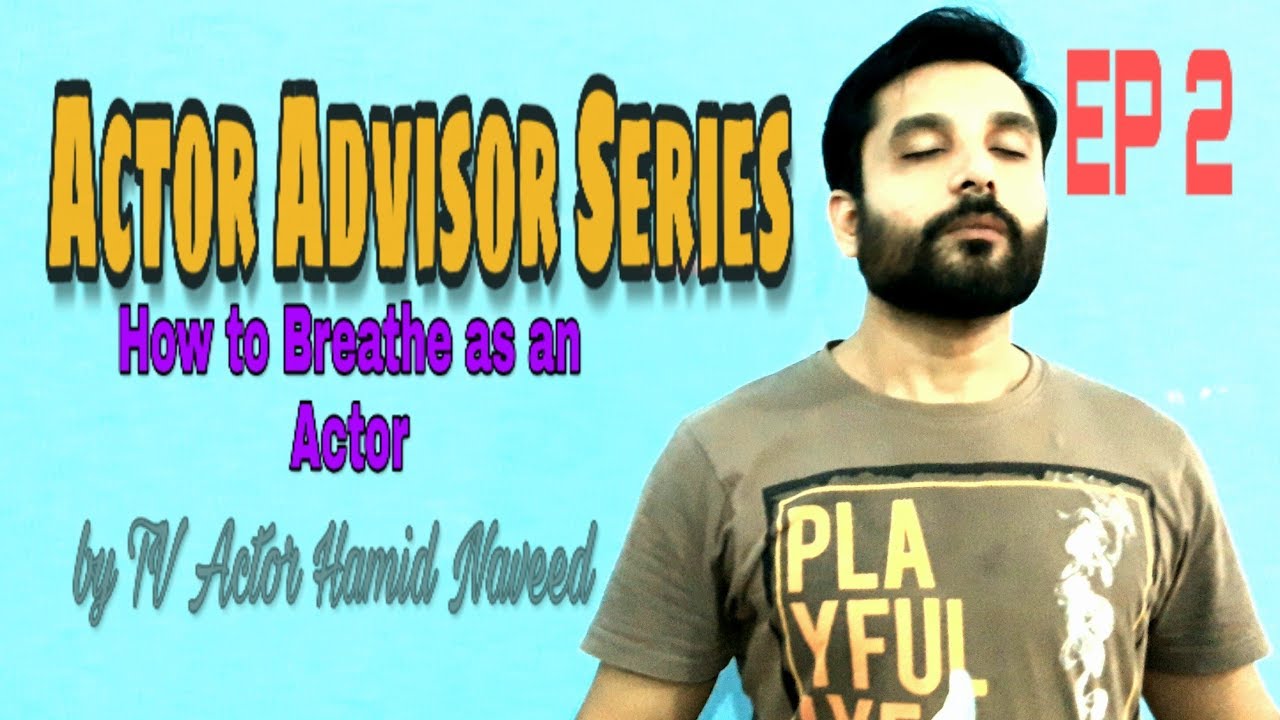 Actor Advisor Series episode 2 [] How to Breath as an Actor - YouTube