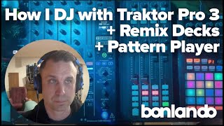 How I DJ with Traktor Pro 3   Remix Decks   Pattern Player