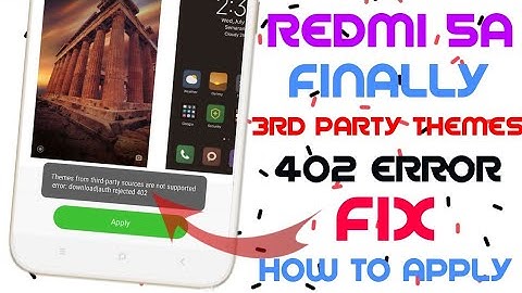 Redmi 5a MIUI 9.6.5.0 Finally 3rd Party Themes 402 Error Fix | How To Apply 3rd Party Themes