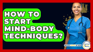 How To Start Mind-Body Techniques? - Oncology Support Network