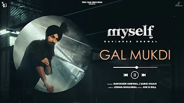 Gal Mukdi (Myself ep) / Ravinder Grewal / Sargi Maan / Official Audio / Tedi Pag Records