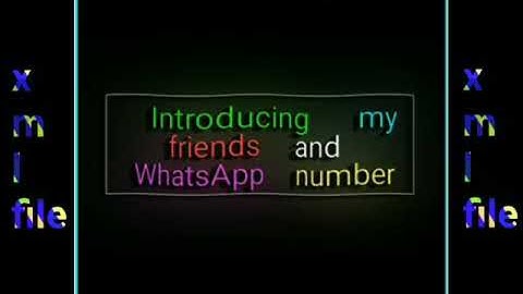 introducing my friend in my whatsapp number XML video