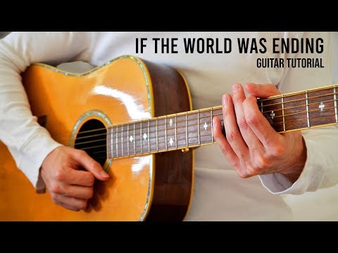 JP Saxe & Julia Michaels - If The World Was Ending EASY Guitar Tutorial With Chords / Lyrics