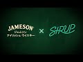 JAMESON x SIRUP デジタル動画 (ロングver 40秒)