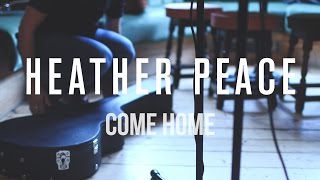 Heather Peace - Come Home (Acoustic) chords