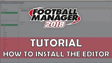 How to Install the FM18/FM19 Editor & In-Game Editor | Football Manager 2018/2019