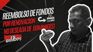 Reembolso Por Renovacion No Deseada De Dominio En Goddady