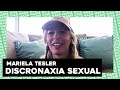 MARIELA TESLER: ¿QUÉ ES LA DISCRONAXIA SEXUAL?