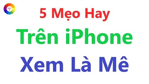 5 mẹo hay trên iPhone = giúp bạn sử dụng iPhone hiệu quả hơn