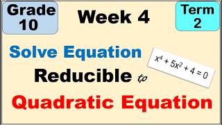 Grade 10 Math | Solve Equations Reducible to Quadratic Equations Second Term (Term 2) Week 4