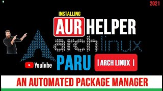 How to Install Paru on Arch Linux / Manjaro | Paru AUR Helper | Paru Pacman Wrapping AUR Helper