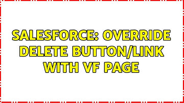 Salesforce: Override Delete button/link with VF page