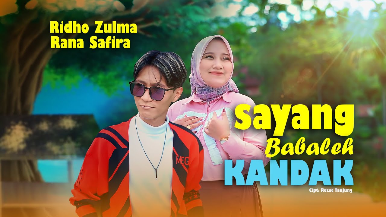 Rana Safira feat Ridho Zulma - Sayang Babaleh Kandak (Official Music Video)