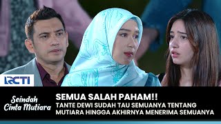 UNDERSTAND! Dewi already knows all the truths about Mutiara | SEINDAH CINTA MUTIARA | EPS 06 (3/3)