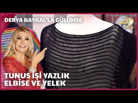 Derya Baykal'la Gülümse | Tunus İşi Yazlık Elbise ve Yelek