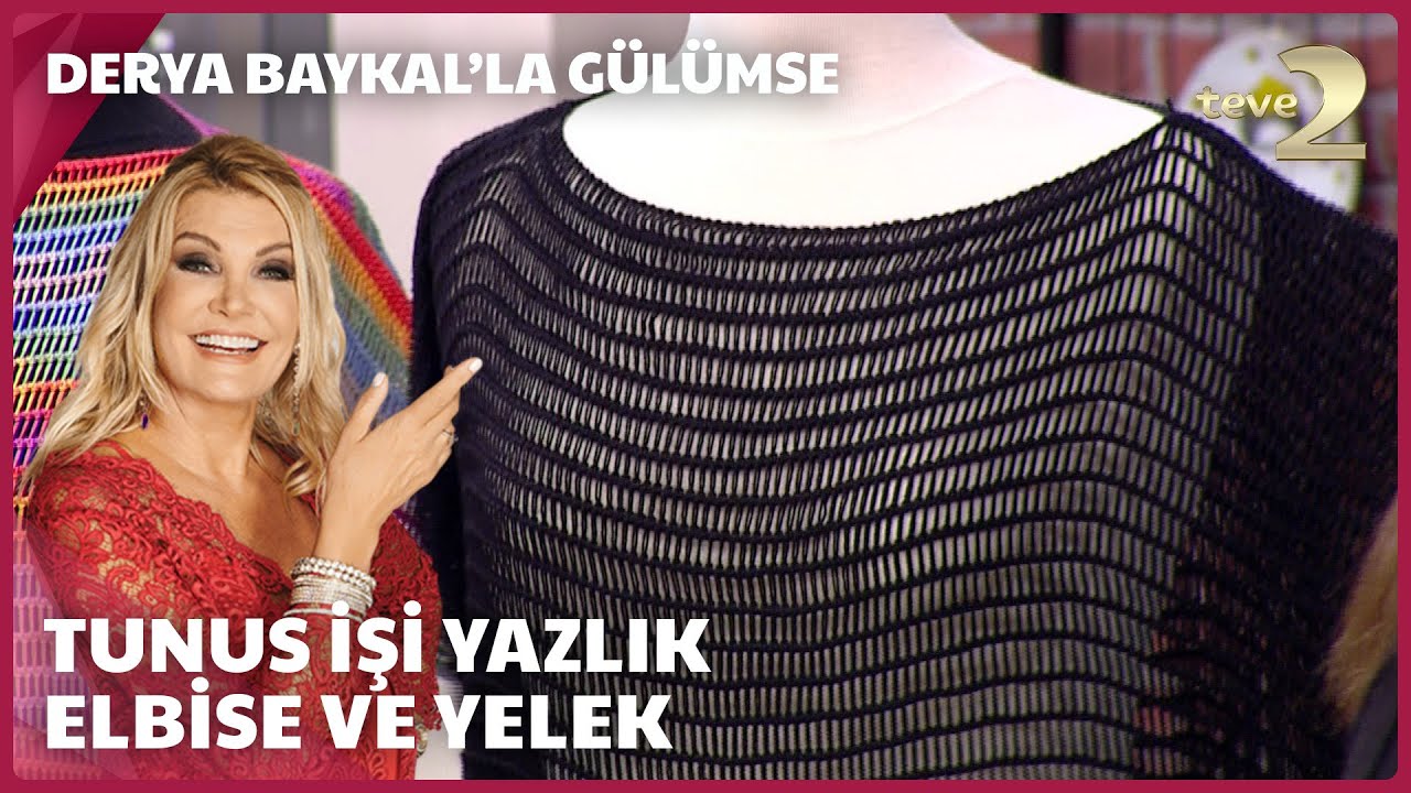 Derya Baykal'la Gülümse | Tunus İşi Yazlık Elbise ve Yelek