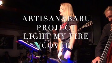 ARTISAN&BABU PROJECT - LIGHT MY FIRE (COVER)
