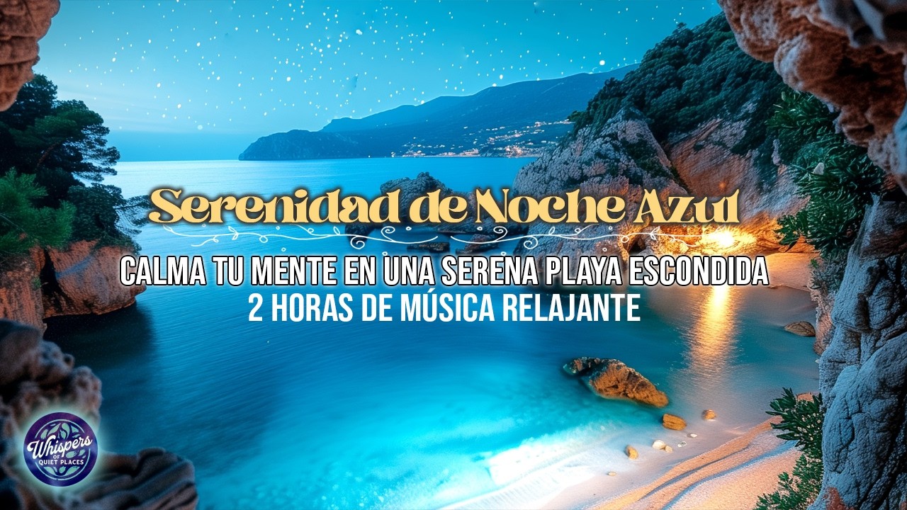 Serenidad de Noche Azul - 2 horas de música relajante.