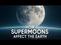 How Supermoons Change Our Planet — The Science Behind the Mystery!!!