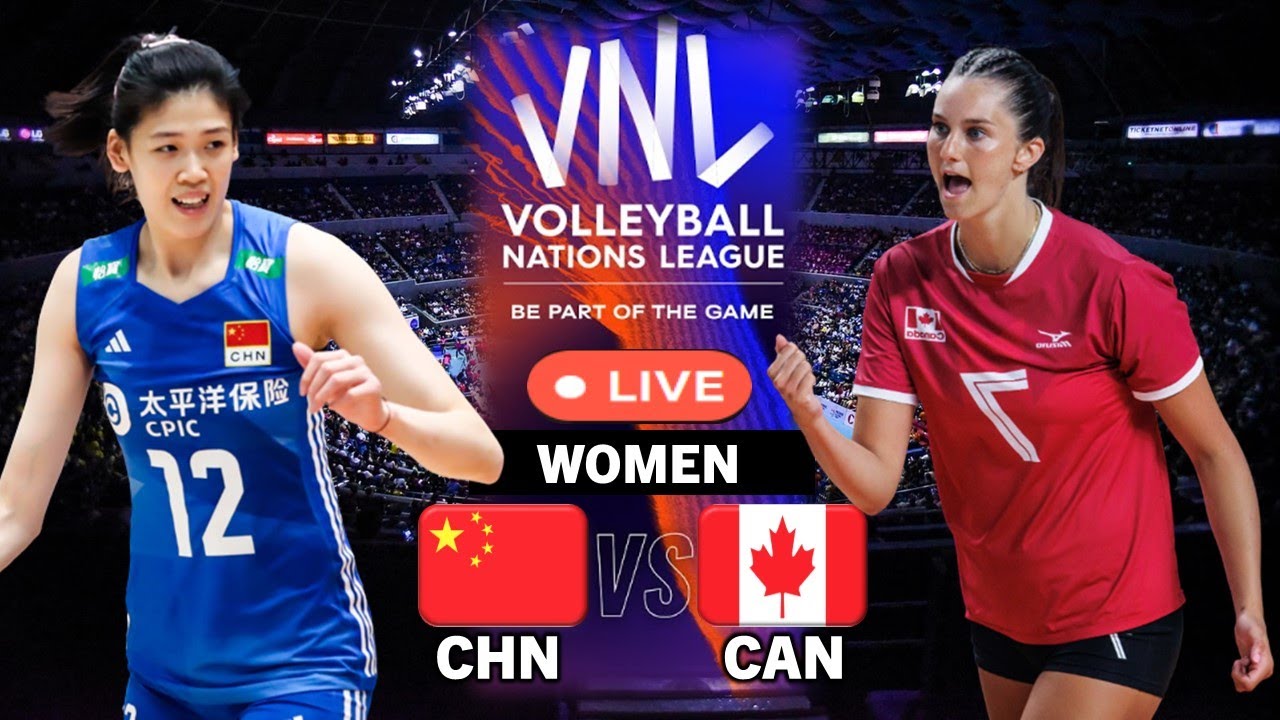 VNL Live CHINA vs CANADA Volleyball Nations League WOMEN LIVE Scoreboard