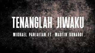 Martin Sunardi - Tenanglah Jiwaku feat. Michael Panjaitan [ Lyric Video]