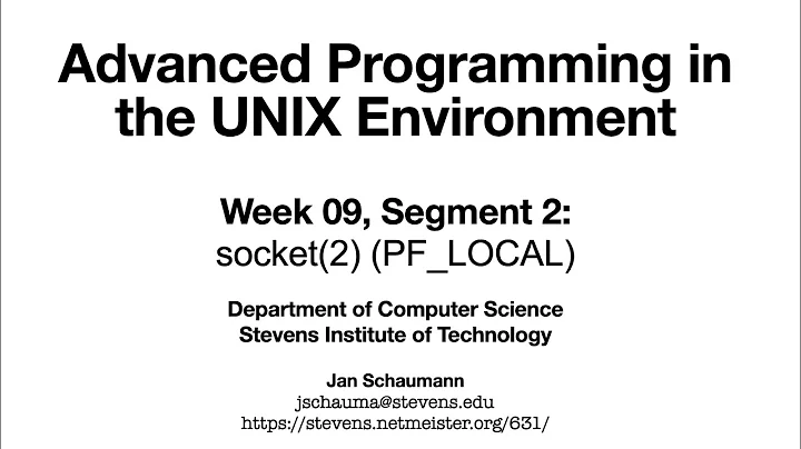 Advanced Programming in the UNIX Environment: Week 09, Segment 2 - socket(2)s in the LOCAL domain