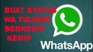 Cara Membuat Status Whatsapp  Tulisan Yang Berkedip kedip