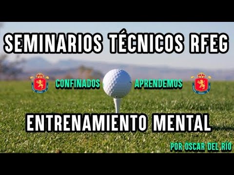 Seminario técnico RFEG: El entrenamiento mental aplicado al golf