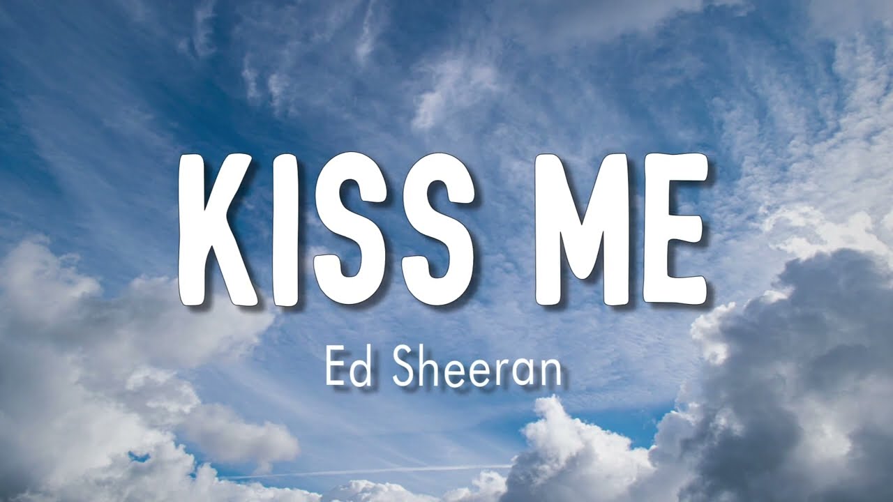 Kiss Me - Ed Sheeran ( Lyrics + Vietsub ) - Youtube