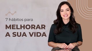 7 Hábitos Para Melhorar A Sua Vida