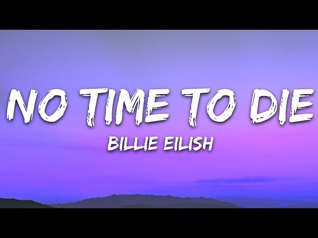 Billie Eilish - No Time To Die (Lyrics) class=