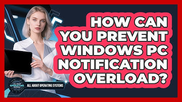 How Can You Prevent Windows PC Notification Overload? - All About Operating Systems
