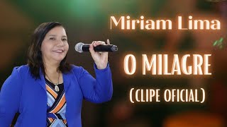 Miriam Lima - O Milagre (clipe oficial)