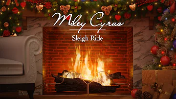 Miley Cyrus - Sleigh Ride (Fireplace Video - Christmas Songs)