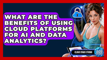 What Are the Benefits of Using Cloud Platforms for AI and Data Analytics? | Cloud Stack Studio News