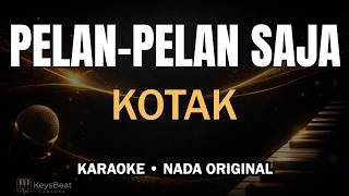Kotak - Pelan Pelan Saja (Karaoke Version) | Acoustic Piano, Guitar, Bass & Drums