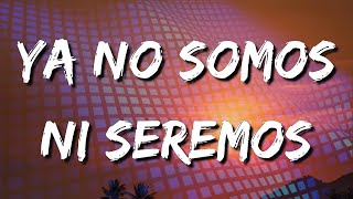 Christian Nodal - Ya No Somos Ni Seremos (Letra\Lyrics) (loop 1 hour)